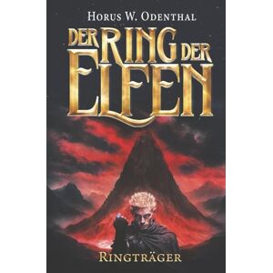 Odenthal, Horus W. Der Ring der Elfen Ringträger: Ein epischer Fantasyroman aus der Welt von NINRAGON, voller Magie, Heldenmut und dunkler Geheimnisse Odenthal, Horus W. Der Ring der Elfen Ringträger: Ein epischer Fantasyroman aus der Welt von NINRAGON, voller Magie, Heldenmut und dunkler Geheimnisse