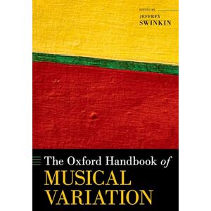 The Oxford Handbook of Musical Variation (Oxford Handbooks) The Oxford Handbook of Musical Variation (Oxford Handbooks)