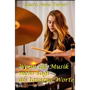 Turner, Laura Anne Wenn die Musik mehr sagt als tausend Worte (Sapphic Rockstars) Turner, Laura Anne Wenn die Musik mehr sagt als tausend Worte (Sapphic Rockstars)