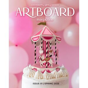 Gardner, Carina University of Arts & Design Artboard Magazine Issue 1 Spring 2025: A Student-Led Magazine Exploring Design, Art, and Business Gardner, Carina University of Arts & Design Artboard Magazine Issue 1 Spring 2025: A Student-Led Magazine Exploring Design, Art, and Business