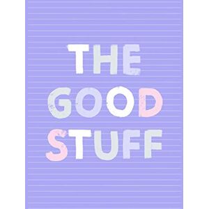 Hopaneska, Anna The Good Stuff: Fancy Colorful Lined Journal, Large College Ruled Notebook for Teens Kids Students Girls Teachers Moms Univeristy School Notes Gift Hopaneska, Anna The Good Stuff: Fancy Colorful Lined Journal, Large College Ruled Notebook for Teens Kids Students Girls Teachers Moms Univeristy School Notes Gift