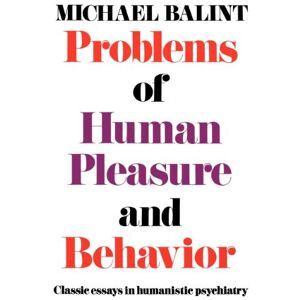 Michael, Balint Problems Of Human Pleasure And Behavior: Classic Essays in Humanistic Psychiatry Michael, Balint Problems Of Human Pleasure And Behavior: Classic Essays in Humanistic Psychiatry