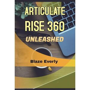 Everly, Blaze Articulate Rise 360 Unleashed Everly, Blaze Articulate Rise 360 Unleashed
