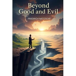 FRIEDRICH NIETZSCHE Beyond Good and Evil FRIEDRICH NIETZSCHE Beyond Good and Evil