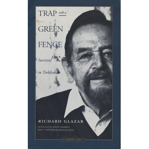Glazar, Richard Trap with a Green Fence: Survival in Treblinka (Jewish Lives) Glazar, Richard Trap with a Green Fence: Survival in Treblinka (Jewish Lives)