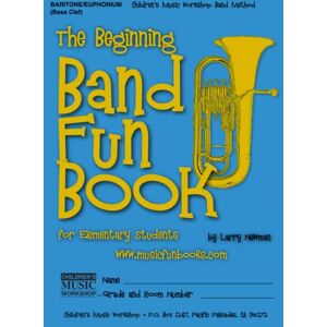 Newman, Mr. Larry E. The Beginning Band Fun Book (Baritone/Euphonium): for Elementary Students (The Beginning Band Fun Book for Elementary Students) Newman, Mr. Larry E. The Beginning Band Fun Book (Baritone/Euphonium): for Elementary Students (The Beginning Band Fun Book for Elementary Students)