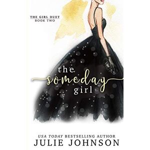 Johnson, Julie The Someday Girl: Volume 2 (The Girl Duet) Johnson, Julie The Someday Girl: Volume 2 (The Girl Duet)