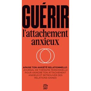 Safe in Self Guérir l'Attachement Anxieux: Journal de Thérapie Personnelle pour Vaincre ton Attachement Anxieux et Retrouver des Relations Saines Safe in Self Guérir l'Attachement Anxieux: Journal de Thérapie Personnelle pour Vaincre ton Attachement Anxieux et Retrouver des Relations Saines