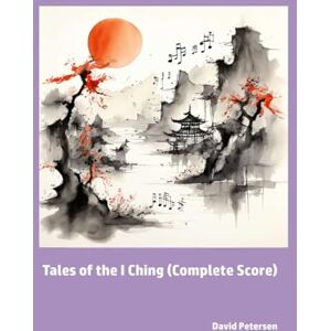 Petersen, David Tales of the I Ching (Complete Score) Petersen, David Tales of the I Ching (Complete Score)