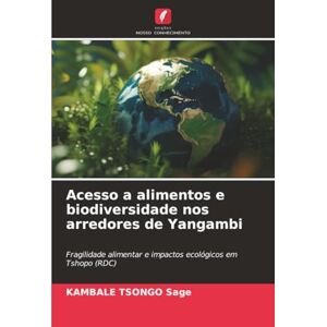 Sage, KAMBALE TSONGO Acesso a alimentos e biodiversidade nos arredores de Yangambi: Fragilidade alimentar e impactos ecológicos em Tshopo (RDC) Sage, KAMBALE TSONGO Acesso a alimentos e biodiversidade nos arredores de Yangambi: Fragilidade alimentar e impactos ecológicos em Tshopo (RDC)