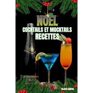 Sanyal, Sujata NOËL COCKTAILS ET MOCKTAILS RECETTES: Chaque recette comprend une introduction simple, une liste d'ingrédients et des instructions claires et détaillées pour vous guider étape par étape. Sanyal, Sujata NOËL COCKTAILS ET MOCKTAILS RECETTES: Chaque recette comprend une introduction simple, une liste d'ingrédients et des instructions claires et détaillées pour vous guider étape par étape.