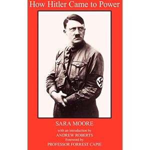 Moore, Sara How Hitler Came To Power Moore, Sara How Hitler Came To Power