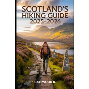 D, Gatewood SCOTLAND’S HIKING GUIDE 2025 2026: Top Trails, Hidden Routes And Scenic Treks For Every Skill Level. D, Gatewood SCOTLAND’S HIKING GUIDE 2025 2026: Top Trails, Hidden Routes And Scenic Treks For Every Skill Level.