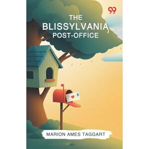 Taggart, Marion Ames The Blissylvania Post-Office (Edition1) Taggart, Marion Ames The Blissylvania Post-Office (Edition1)