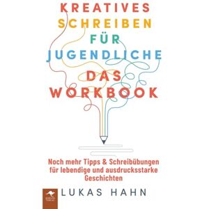Hahn, Lukas Kreatives Schreiben für Jugendliche – Das Workbook Noch mehr Tipps & Schreibübungen für lebendige und ausdrucksstarke Geschichten (Kreatives Schreiben ... lebendige und ausdrucksstarke Geschichten) Hahn, Lukas Kreatives Schreiben für Jugendliche – Das Workbook Noch mehr Tipps & Schreibübungen für lebendige und ausdrucksstarke Geschichten (Kreatives Schreiben ... lebendige und ausdrucksstarke Geschichten)
