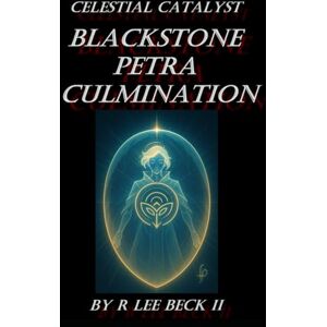 Lee Celestial Catalyst: Blackstone Petra Culmination Lee Celestial Catalyst: Blackstone Petra Culmination