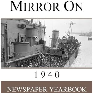 Mirror On 1940: Newspaper Yearbook containing 120 front pages from 1940 Unique birthday gift / present idea. Mirror On 1940: Newspaper Yearbook containing 120 front pages from 1940 Unique birthday gift / present idea.