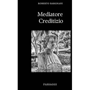 Bargnani, Roberto ESAME MEDIATORE CREDITIZIO: Dai Fondamenti al Livello Avanzato: Studio Appassionante Basato su Esperienza Reale (Passaggi) Bargnani, Roberto ESAME MEDIATORE CREDITIZIO: Dai Fondamenti al Livello Avanzato: Studio Appassionante Basato su Esperienza Reale (Passaggi)