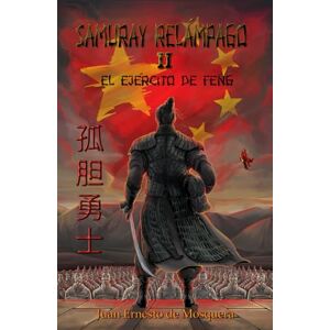 de Mosquera, Juan Ernesto Samuray Relámpago II: El Ejército de Feng de Mosquera, Juan Ernesto Samuray Relámpago II: El Ejército de Feng