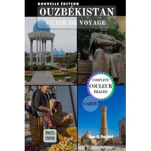 Rayfield, Jose OUZBÉKISTAN GUIDE DE VOYAGE: À la découverte du carrefour des civilisations. Rayfield, Jose OUZBÉKISTAN GUIDE DE VOYAGE: À la découverte du carrefour des civilisations.