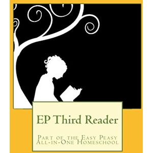 Lee EP Third Reader: Part of the Easy Peasy All-in-One Homeschool: Volume 3 (EP Reader Series) Lee EP Third Reader: Part of the Easy Peasy All-in-One Homeschool: Volume 3 (EP Reader Series)