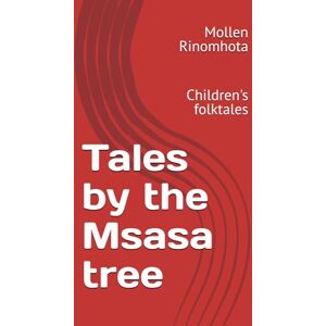Rinomhota, Mollen Tales by the Msasa tree: Children's folktales Rinomhota, Mollen Tales by the Msasa tree: Children's folktales