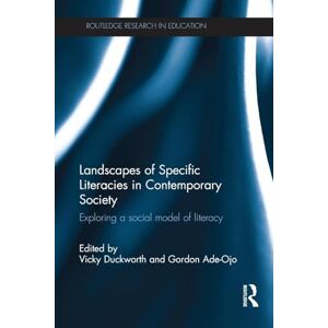 Landscapes of Specific Literacies in Contemporary Society: Exploring a social model of literacy (Routledge Research in Education) Landscapes of Specific Literacies in Contemporary Society: Exploring a social model of literacy (Routledge Research in Education)