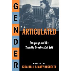 Gender Articulated: Language and the Socially Constructed Self Gender Articulated: Language and the Socially Constructed Self