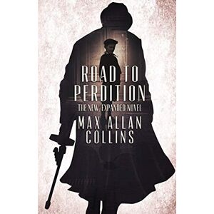 Collins, Max Allan Road to Perdition: The New, Expanded Novel (The Perdition Saga) Collins, Max Allan Road to Perdition: The New, Expanded Novel (The Perdition Saga)