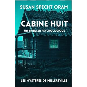 Specht Oram, Susan Cabine Huit: Un thriller psychologique (Les Mystères de Millersville) Specht Oram, Susan Cabine Huit: Un thriller psychologique (Les Mystères de Millersville)