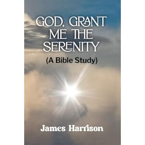 Harrison, James God, Grant Me the Serenity Harrison, James God, Grant Me the Serenity
