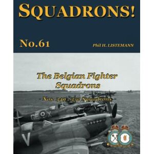 Listemann, Phil H. The Belgian Fighter Squadrons: Nos. 349 & 350 Squadrons: 61 Listemann, Phil H. The Belgian Fighter Squadrons: Nos. 349 & 350 Squadrons: 61