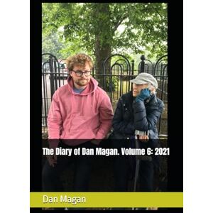 Magan, Dan The Diary of Dan Magan. Volume 6: 2021 (The Dan Magan Saga) Magan, Dan The Diary of Dan Magan. Volume 6: 2021 (The Dan Magan Saga)