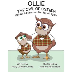 Gaymer-Jones, Nicky Ollie the Owl of Osteen: Books for Early Readers, Making Alliteration Fun! Gaymer-Jones, Nicky Ollie the Owl of Osteen: Books for Early Readers, Making Alliteration Fun!