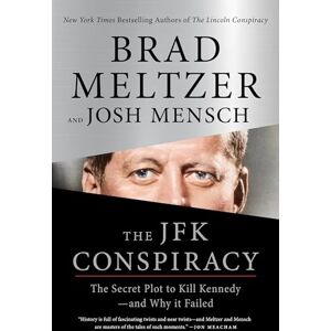 Meltzer, Brad The Jfk Conspiracy (Can & Intl): The Secret Plot to Kill Kennedy-and Why It Failed Meltzer, Brad The Jfk Conspiracy (Can & Intl): The Secret Plot to Kill Kennedy-and Why It Failed