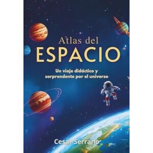 Serrano, César ATLAS DEL ESPACIO PARA NIÑOS: Descubre el Sistema Solar, Planetas, Estrellas y Galaxias (Los Misterios del Cosmos) Serrano, César ATLAS DEL ESPACIO PARA NIÑOS: Descubre el Sistema Solar, Planetas, Estrellas y Galaxias (Los Misterios del Cosmos)