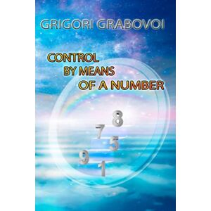 Grabovoi, Grigori Control by Means of a Number Grabovoi, Grigori Control by Means of a Number
