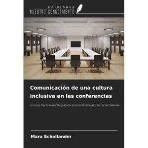 Schellander, Mara Comunicación de una cultura inclusiva en las conferencias: Una vía hacia la participación autónoma en las ofertas formativas Schellander, Mara Comunicación de una cultura inclusiva en las conferencias: Una vía hacia la participación autónoma en las ofertas formativas