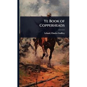 Godfrey, Leland Charles Ye Book of Copperheads Godfrey, Leland Charles Ye Book of Copperheads