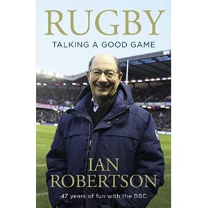 Robertson, Ian Rugby: Talking A Good Game: The Perfect Gift for Rugby Fans Robertson, Ian Rugby: Talking A Good Game: The Perfect Gift for Rugby Fans