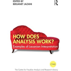 How Does Analysis Work?: Examples of Lacanian Interpretation (The Centre for Freudian Analysis and Research Library (CFAR)) How Does Analysis Work?: Examples of Lacanian Interpretation (The Centre for Freudian Analysis and Research Library (CFAR))