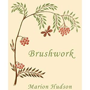 Hudson, Marion Brushwork: Elementary Brush-Forms (Yesterday's Classics) Hudson, Marion Brushwork: Elementary Brush-Forms (Yesterday's Classics)