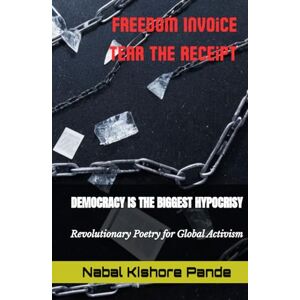 Pande, Nabal Kishore DEMOCRACY IS THE BIGGEST HYPOCRISY: Revolutionary Poetry for Global Activism Pande, Nabal Kishore DEMOCRACY IS THE BIGGEST HYPOCRISY: Revolutionary Poetry for Global Activism