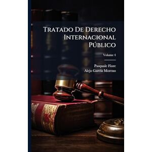 Fiore, Pasquale Tratado De Derecho Internacional Pðblico Fiore, Pasquale Tratado De Derecho Internacional Pðblico