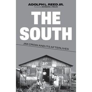 Reed Jr., Adolph L. The South: Jim Crow and Its Afterlives (Jacobin) Reed Jr., Adolph L. The South: Jim Crow and Its Afterlives (Jacobin)