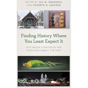 American Alliance Of Museums Finding History Where You Least Expect It: Site-Based Strategies for Teaching about the Past () American Alliance Of Museums Finding History Where You Least Expect It: Site-Based Strategies for Teaching about the Past ()