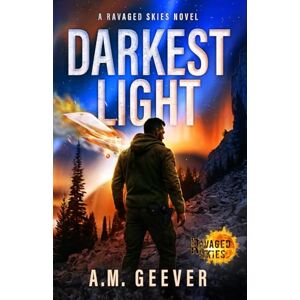 Geever, A.M. Darkest Light: A Ravaged Skies Novel: An EMP Post-Apocalyptic Survival Thriller: 1 (Fire in the Sky) Geever, A.M. Darkest Light: A Ravaged Skies Novel: An EMP Post-Apocalyptic Survival Thriller: 1 (Fire in the Sky)