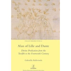 Addivinola, Gabriella Alan of Lille and Dante: Divine Predication from the Twelfth to the Fourteenth Century: 61 (Italian Perspectives) Addivinola, Gabriella Alan of Lille and Dante: Divine Predication from the Twelfth to the Fourteenth Century: 61 (Italian Perspectives)
