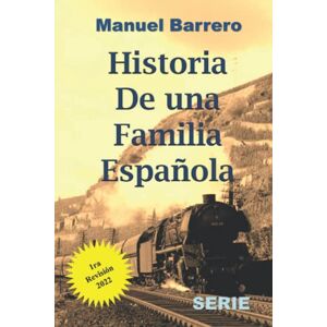 Barrero, Manuel Historia de una Familia Española: Serie Completa (Novelas de Epoca y Familia) Barrero, Manuel Historia de una Familia Española: Serie Completa (Novelas de Epoca y Familia)