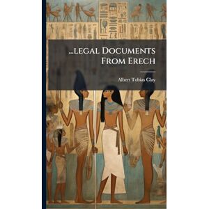 Clay, Albert Tobias ...legal Documents From Erech Clay, Albert Tobias ...legal Documents From Erech